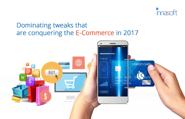 Dominating Tweaks That Are Conquering The E-commerce In 2017